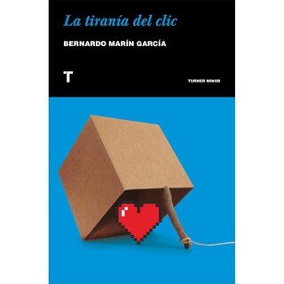 Foto 1 | Foto 1 | La Tiranía del Clic - Bernardo Marín García - Turner