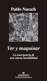 Foto 1 | Foto 1 | Ver Y Maquinar. La Emergencia De Una Nueva Sensibilidad
