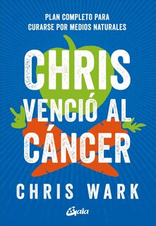 Foto 1 | Foto 1 | Chris Venció Al Cáncer. Plan Completo Para Curarse Por Medios Naturales