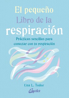 Foto 1 | Foto 1 | Pequeño Libro De La Respiración, El. Prácticas Sencillas Para Conectar Con Tu Respiración