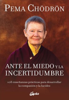 Foto 1 | Foto 1 | Ante El Miedo Y La Incertidumbre. 108 Enseñanzas Prácticas Para Desarrollar La Compasión Y La Lucide