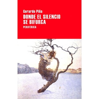 Foto 1 | Foto 1 | Libro Donde el Silencio se Bifurca, de Gerardo Piña. Editorial Periférica