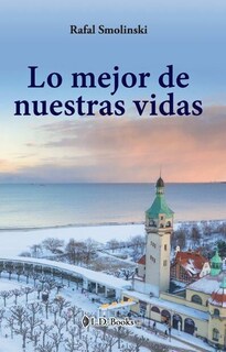 Foto 1 | Foto 1 | Libro Lo Mejor De Nuestras Vidas Autor Rafal Smolinski
