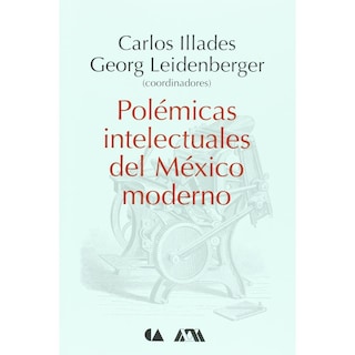 Foto 1 | Foto 1 | Polémicas Intelectuales Del México Moderno