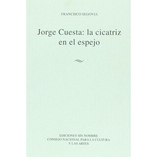 Foto 1 | Foto 1 | Jorge Cuesta: La Cicatriz En El Espejo