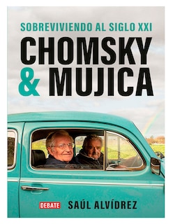 Foto 1 | Foto 1 | Libro Chomsky & Mujica Sobreviviendo Al Siglo Xxi Editorial Debate Autor Saúl Alvídrez