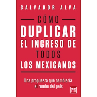 Foto 1 | Foto 1 | Cómo Duplicar El Ingreso De Todos Los Mexicanos