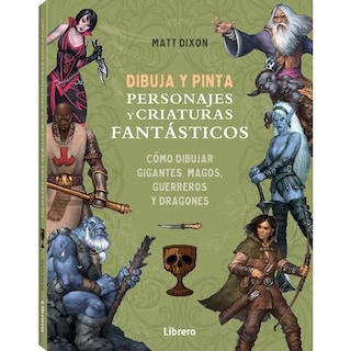 Foto 1 | Foto 1 | Dibuja Y Pinta Personajes Y Criaturas Fantasticos Matt Dixon Librero Tapa Blanda
