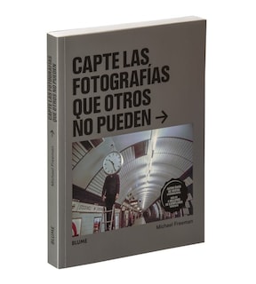 Foto 1 | Foto 1 | Capte Las Fotografias Que Otros No Pueden Michael Freeman Blume Tapa Blanda