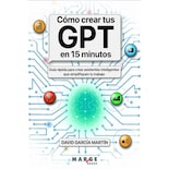 Cómo Crear Tus Gpt En 15 Minutos