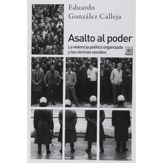 Foto 1 | Foto 1 | Asalto Al Poder. La Violencia Política Organizada Y Las Ciencias Sociales