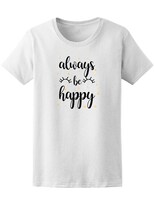 Playera Smartprintsink para Mujer Diseño Siempre Se Feliz