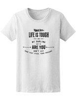 Playera Smartprintsink Mujer La Vida Es Dura/ Pero También Lo Eres Tú