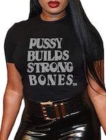 Camiseta Qyz-top Pussy Builds Strong Bones Rhinestone Bling - Venta Internacional.