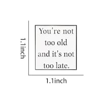 Broche Con Cita Inspiradora: «no Eres Demasiado Viejo Y No Es Demasiado Tarde» - Venta Internacional.