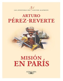 Foto 1 | Foto 1 | Libro Misión En París (las Aventuras Del Capitán Alatriste 8) Autor Arturo Pérez-reverte Editorial Alfaguara