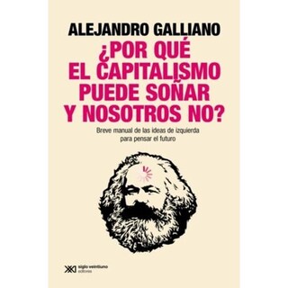 Foto 1 | Foto 1 | ¿por Qué El Capitalismo Puede Soñar Y Nosotros No? Breve Ma