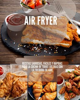 Foto 1 | Foto 1 | Cookbook Air Fryer: Recetas Sabrosas Fáciles Y Rápidas (español) - Venta Internacional.